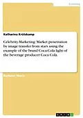 E-Book (pdf) Celebrity-Marketing: Market penetration by image transfer from stars using the example of the brand Coca-Cola light of the beverage producer Coca Cola. von Katharina Krützkamp