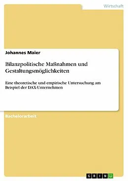 E-Book (epub) Bilanzpolitische Maßnahmen und Gestaltungsmöglichkeiten von Johannes Maier