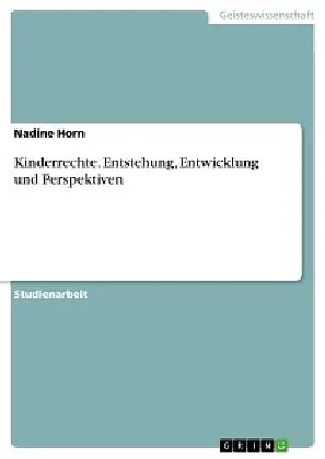 Kinderrechte. Entstehung, Entwicklung und Perspektiven