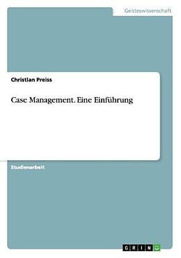 Kartonierter Einband Case Management. Eine Einführung von Christian Preiss