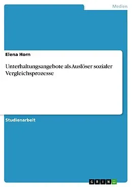 E-Book (pdf) Unterhaltungsangebote als Auslöser sozialer Vergleichsprozesse von Elena Horn