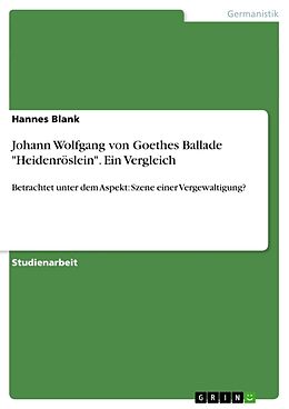 Kartonierter Einband Johann Wolfgang von Goethes Ballade "Heidenröslein". Ein Vergleich von Hannes Blank