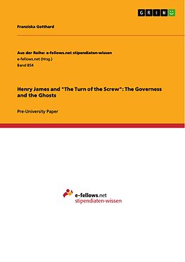 E-Book (pdf) Henry James and "The Turn of the Screw": The Governess and the Ghosts von Franziska Gotthard