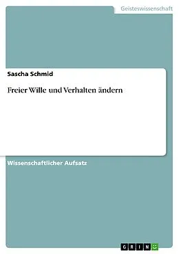 E-Book (pdf) Freier Wille und Verhalten ändern von Sascha Schmid
