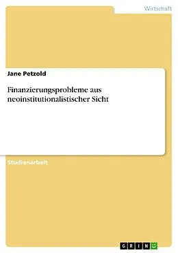 E-Book (pdf) Finanzierungsprobleme aus neoinstitutionalistischer Sicht von Jane Petzold