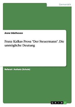 Kartonierter Einband Franz Kafkas Prosa "Der Steuermann". Die unmögliche Deutung von Anne Udelhoven