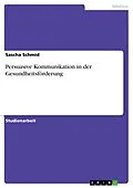 E-Book (pdf) Persuasive Kommunikation in der Gesundheitsförderung von Sascha Schmid
