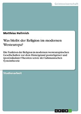 Kartonierter Einband Was bleibt der Religion im modernen Westeuropa? von Matthias Hellmich