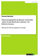 E-Book (pdf) Übersetzungskritik am Roman 'Gomorrha - Reise in das Reich der Camorra' von Roberto Saviano von Carmen Mamiani