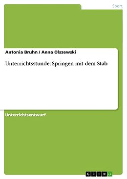 Kartonierter Einband Unterrichtsstunde: Springen mit dem Stab von Antonia Bruhn, Anna Olszewski