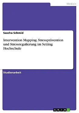 E-Book (pdf) Intervention Mapping. Stressprävention und Stressregulierung im Setting Hochschule von Sascha Schmid