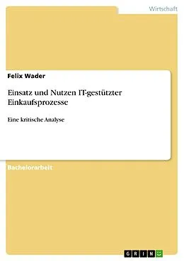 E-Book (pdf) Einsatz und Nutzen IT-gestützter Einkaufsprozesse von Felix Wader