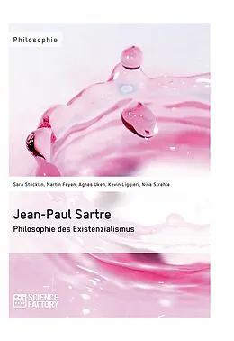 E-Book (pdf) Jean-Paul Sartre. Philosophie des Existenzialismus von Sara Stöcklin, Agnes Uken, Kevin Liggieri
