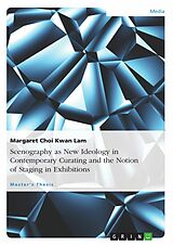 eBook (pdf) Scenography as New Ideology in Contemporary Curating and the Notion of Staging in Exhibitions de Margaret Choi Kwan Lam