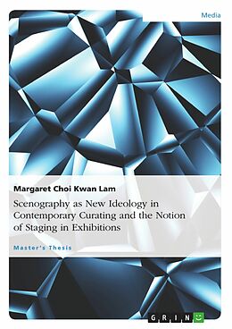 E-Book (pdf) Scenography as New Ideology in Contemporary Curating and the Notion of Staging in Exhibitions von Margaret Choi Kwan Lam
