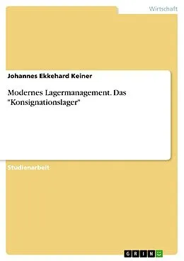 E-Book (pdf) Modernes Lagermanagement. Das "Konsignationslager" von Johannes Ekkehard Keiner