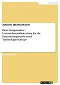 E-Book (pdf) Bewertungsansätze. Unternehmensbewertung für die Finanzierungsrunde eines Technologie-Startups von Johannes Ekkehard Keiner