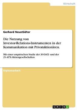 Kartonierter Einband Die Nutzung von Investor-Relations-Instrumenten in der Kommunikation mit Privataktionären von Gerhard Neustädter