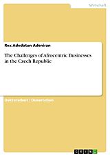 Kartonierter Einband The Challenges of Afrocentric Businesses in the Czech Republic von Rex Adedotun Adeniran
