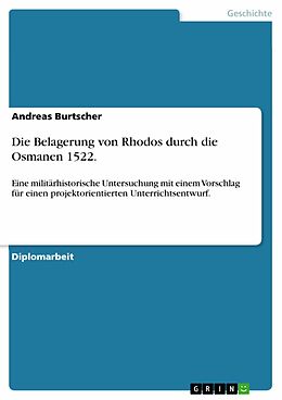 E-Book (pdf) Die Belagerung von Rhodos durch die Osmanen 1522. von Andreas Burtscher