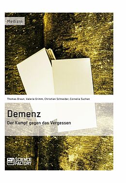 E-Book (pdf) Demenz - Der Kampf gegen das Vergessen von Thomas Braun, Valerie Grimm, Christian Schneider