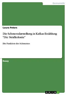 E-Book (pdf) Die Schmerzdarstellung in Kafkas Erzählung "Die Strafkolonie" von Laura Peters