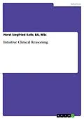 E-Book (pdf) Intuitive Clinical Reasoning von MSc Kolb; BA, Horst Siegfried