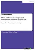 E-Book (epub) Darf's ein bisschen weniger sein?! Hochsensible Patienten in der Pflege von Alexander Weber
