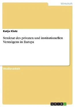 E-Book (pdf) Struktur des privaten und institutionellen Vermögens in Europa von Katja Klotz