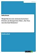 E-Book (epub) Möglichkeiten des dokumentarischen Porträts am Beispiel des Films "Die Frau mit den fünf Elefanten" von Sofia Gruca