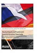 E-Book (pdf) Deutschland und Frankreich: Geschichte einer Hassliebe von Florian Kreier, Alexander Stock, Johannes Müller