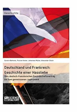 E-Book (pdf) Deutschland und Frankreich: Geschichte einer Hassliebe von Florian Kreier, Alexander Stock, Johannes Müller