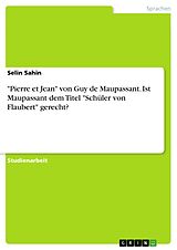 E-Book (epub) "Pierre et Jean" von Guy de Maupassant. Ist Maupassant dem Titel "Schüler von Flaubert" gerecht? von Selin Sahin