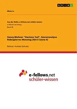 E-Book (pdf) Georg Büchner "Dantons Tod". Szenenanalyse Robespierres Monolog (Akt I/ Szene 6) von Mimy Le
