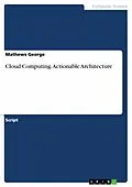 E-Book (epub) Cloud Computing. Actionable Architecture von Mathews George