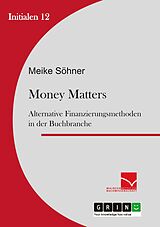 E-Book (pdf) Money Matters: Alternative Finanzierungsmethoden in der Buchbranche von Meike Söhner