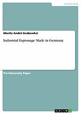 E-Book (pdf) Industrial Espionage Made in Germany von Moritz André Grabowksi