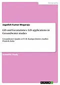 E-Book (epub) GIS and Geostatistics. GIS applications in Groundwater studies von Jagadish Kumar Mogaraju