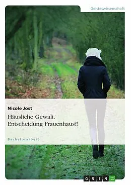 E-Book (epub) Häusliche Gewalt. Entscheidung Frauenhaus?! von Nicole Jost
