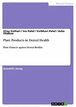 E-Book (epub) Plant Products in Dental Health von Vijay Kothari, Ina Patel, Vaibhavi Patel