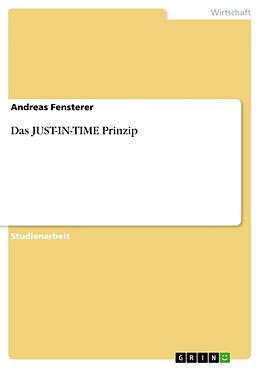 Kartonierter Einband Das JUST-IN-TIME Prinzip von Andreas Fensterer