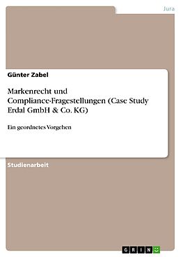 E-Book (pdf) Markenrecht und Compliance-Fragestellungen (Case Study Erdal GmbH & Co. KG) von Günter Zabel