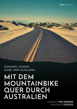E-Book (epub) Sommer, Sonne, Sand und Schlamm: Mit dem Mountainbike quer durch Australien von Andreas von Heßberg, Waltraud Schulze