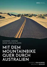 Kartonierter Einband Sommer, Sonne, Sand und Schlamm: Mit dem Mountainbike quer durch Australien von Andreas von Heßberg, Waltraud Schulze