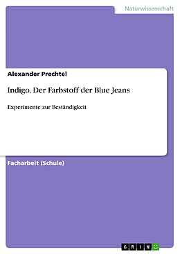 E-Book (pdf) Indigo. Der Farbstoff der Blue Jeans von Alexander Prechtel