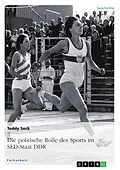 E-Book (epub) Die politische Rolle des Sports im SED-Staat DDR von Teddy Seck