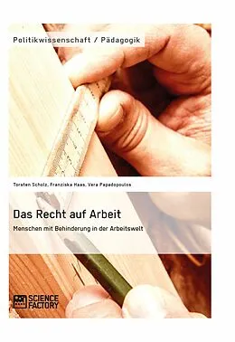 E-Book (epub) Das Recht auf Arbeit. Menschen mit Behinderung in der Arbeitswelt von Torsten Scholz, Franziska Haas, Vera Papadopoulos