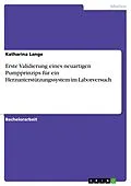 E-Book (pdf) Erste Validierung eines neuartigen Pumpprinzips für ein Herzunterstützungssystem im Laborversuch von Katharina Lange