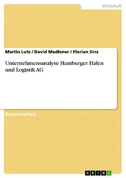 E-Book (pdf) Unternehmensanalyse Hamburger Hafen und Logistik AG von Martin Lutz, David Madlener, Florian Sinz