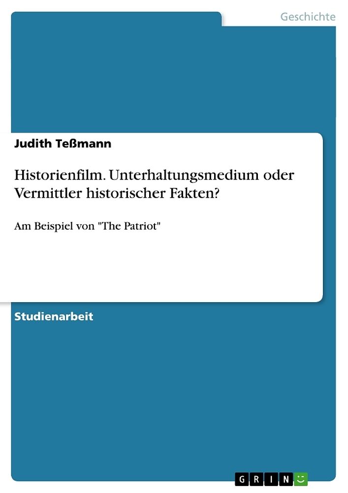 Historienfilm. Unterhaltungsmedium oder Vermittler historischer Fakten?